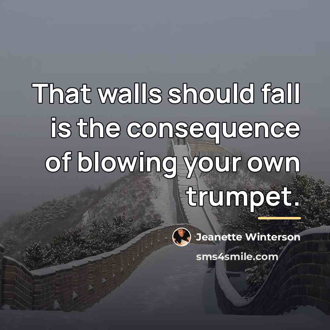 “That walls should fall is the consequence of blowing your…” quote by Jeanette Winterson