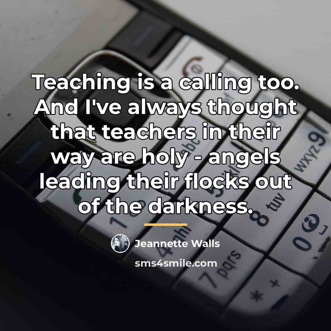 “Teaching is a calling too. And I've always thought that…” quote by Jeannette Walls