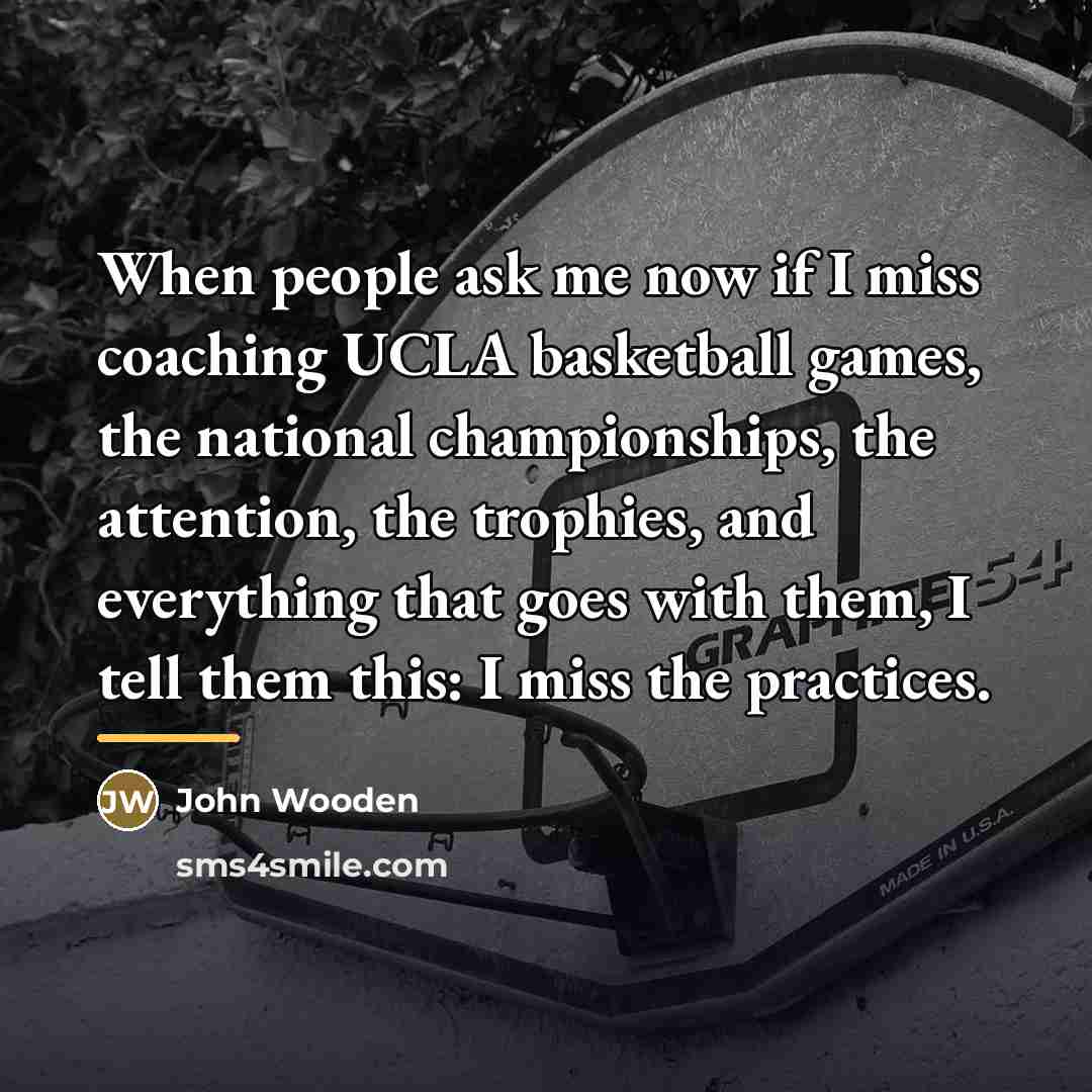“When people ask me now if I miss coaching UCLA…” quote by John Wooden
