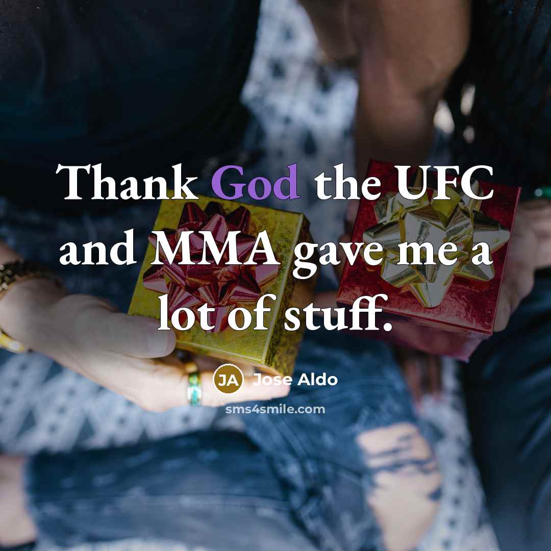“Thank God the UFC and MMA gave me a lot…” quote by Jose Aldo