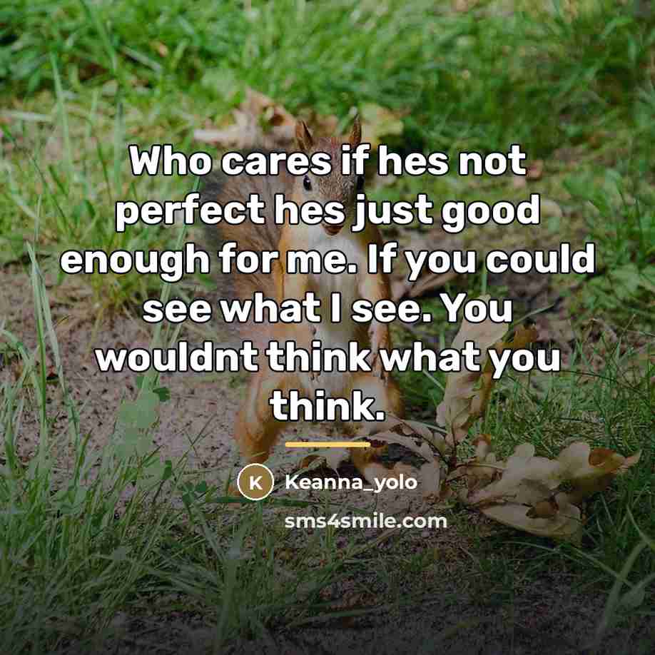 “Who cares if hes not perfect hes just good enough…” quote by Keanna_yolo