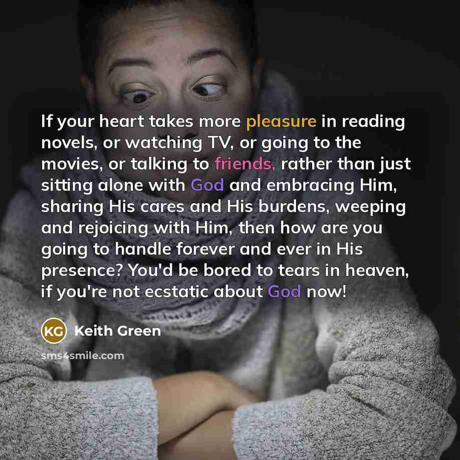 “If your heart takes more pleasure in reading novels, or…” quote by Keith Green