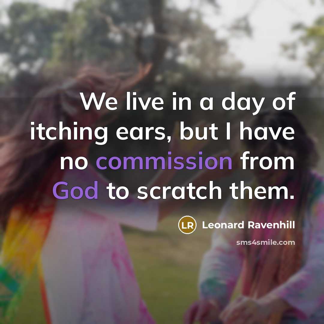 “We live in a day of itching ears, but I…” quote by Leonard Ravenhill
