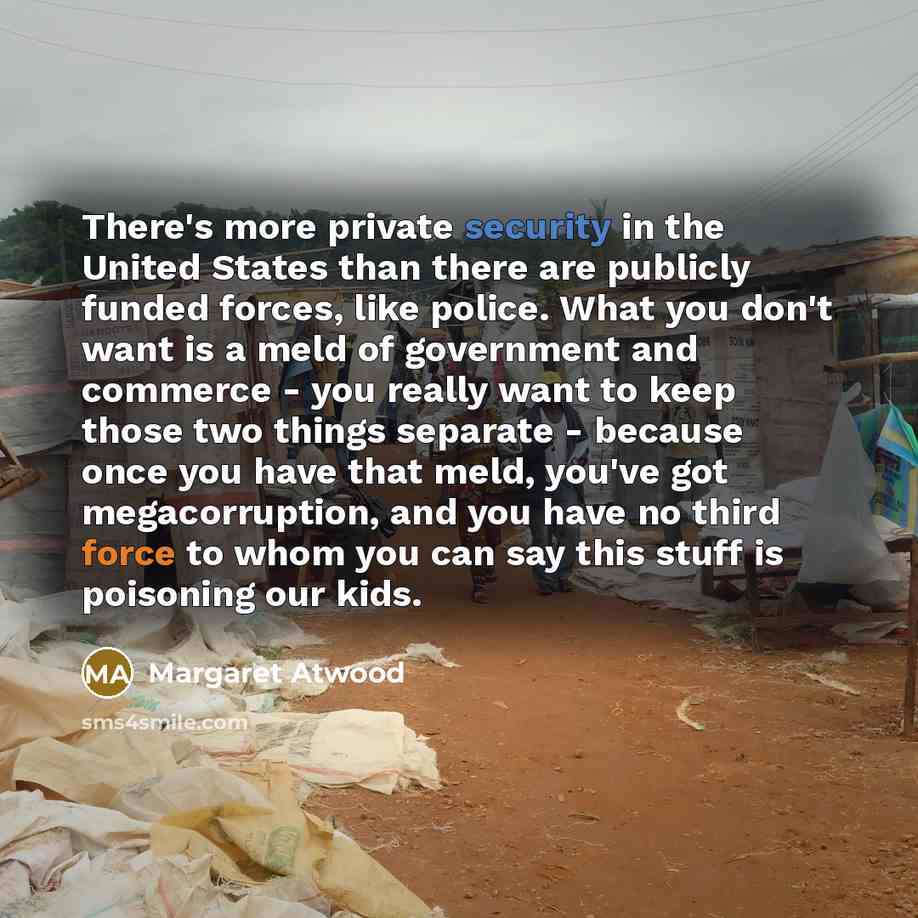 “There's more private security in the United States than there…” quote by Margaret Atwood