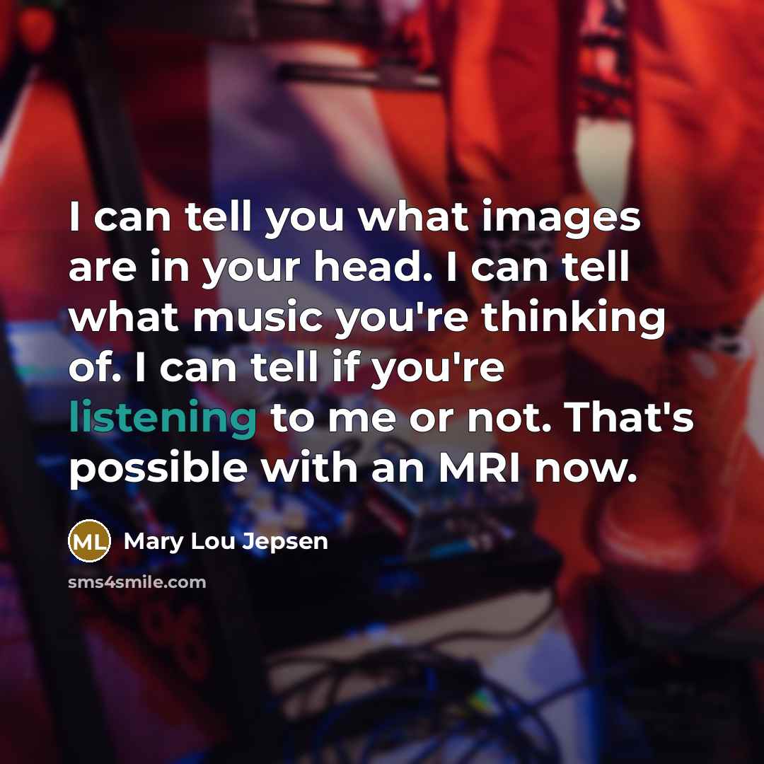 “I can tell you what images are in your head.…” quote by Mary Lou Jepsen