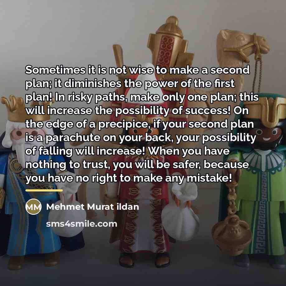 “Sometimes it is not wise to make a second plan;…” quote by Mehmet Murat Ildan