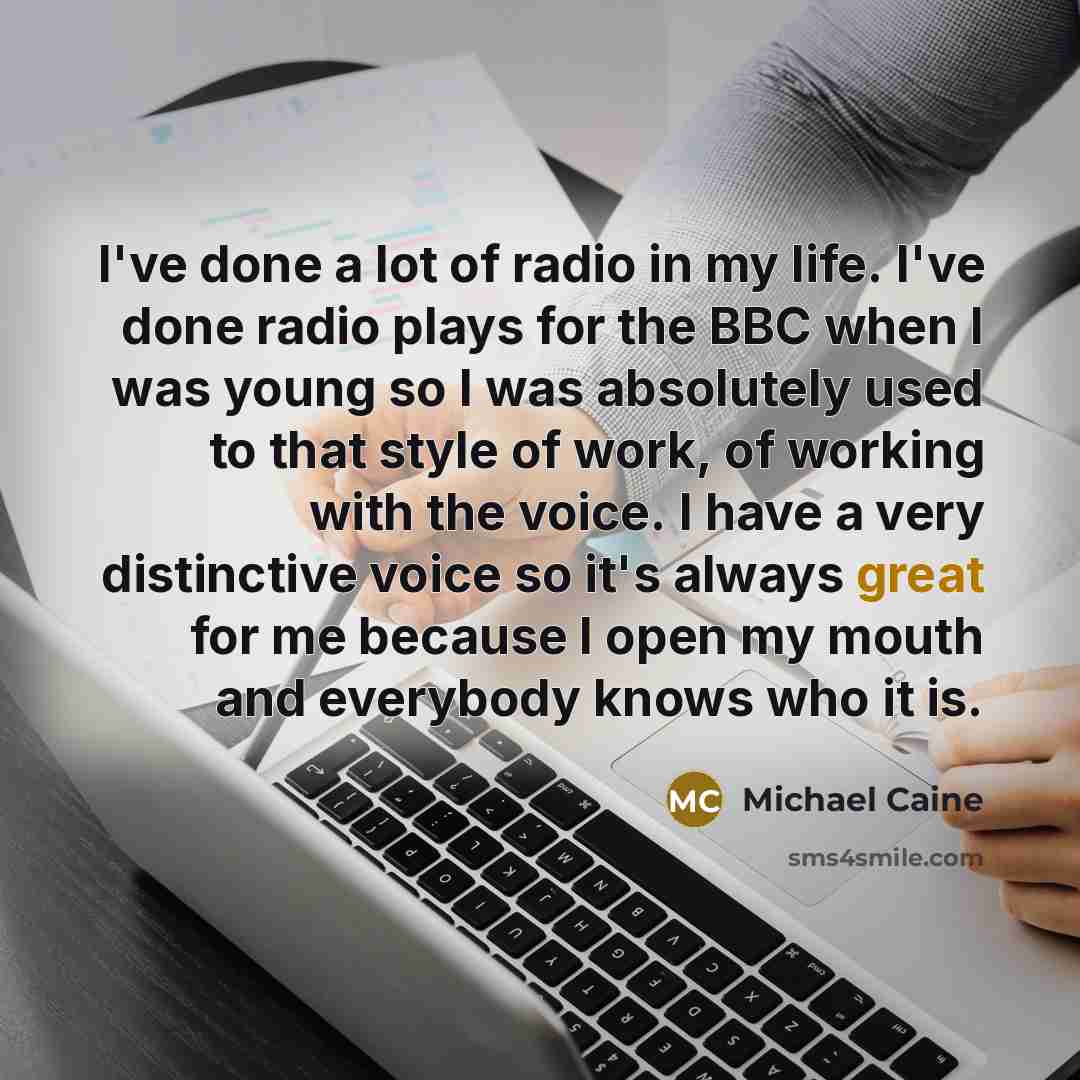 “I've done a lot of radio in my life. I've…” quote by Michael Caine