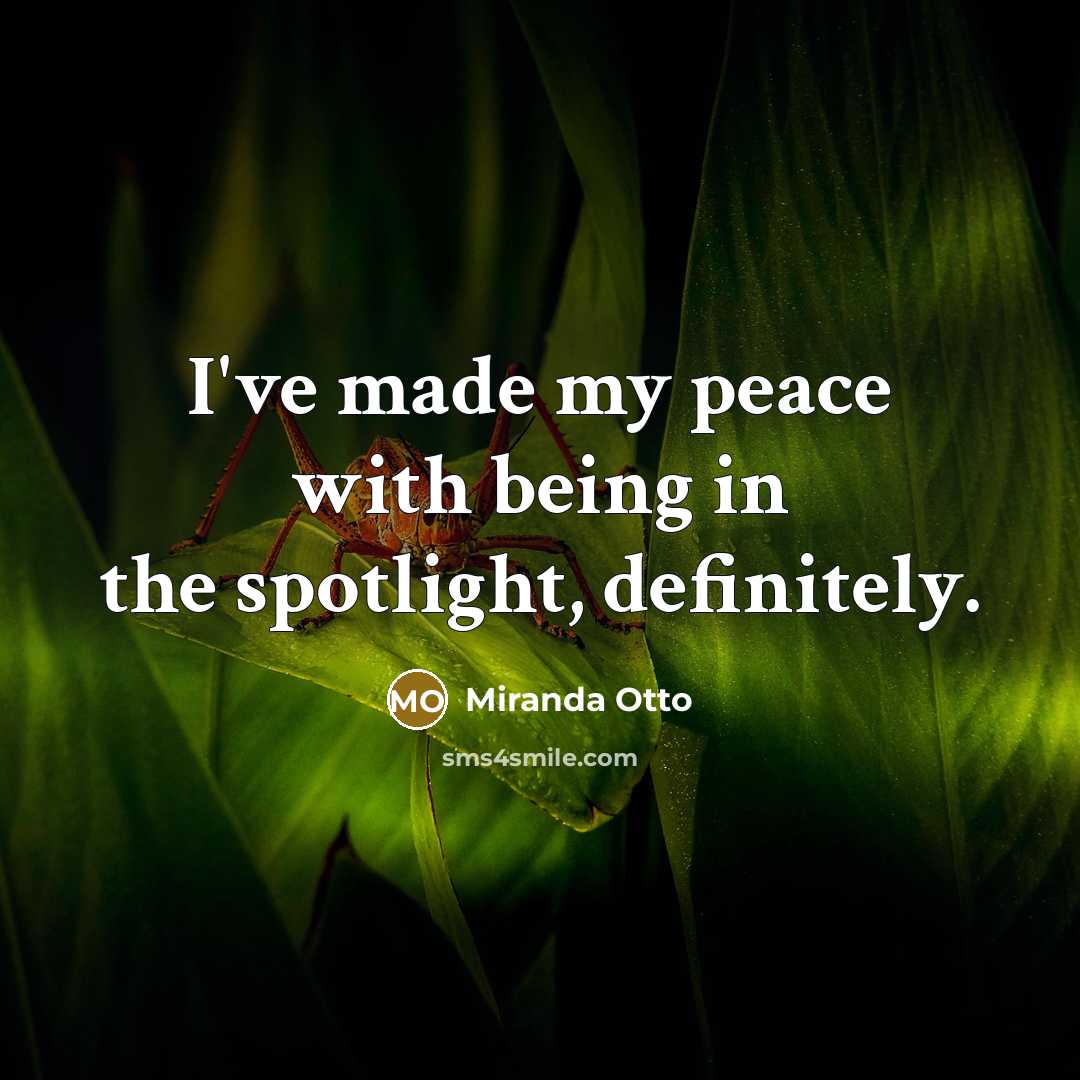 “I've made my peace with being in the spotlight, definitely.…” quote by Miranda Otto
