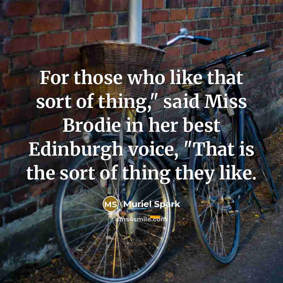 “For those who like that sort of thing," said Miss…” quote by Muriel Spark