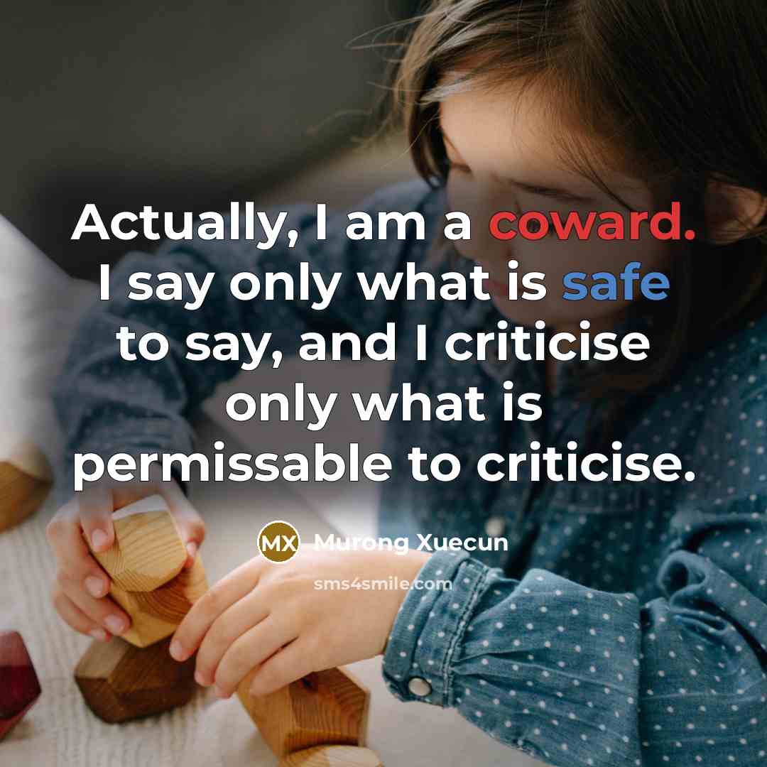 “Actually, I am a coward. I say only what is…” quote by Murong Xuecun