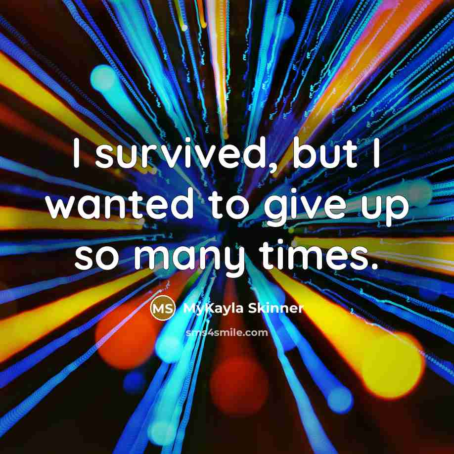 “I survived, but I wanted to give up so many…” quote by MyKayla Skinner