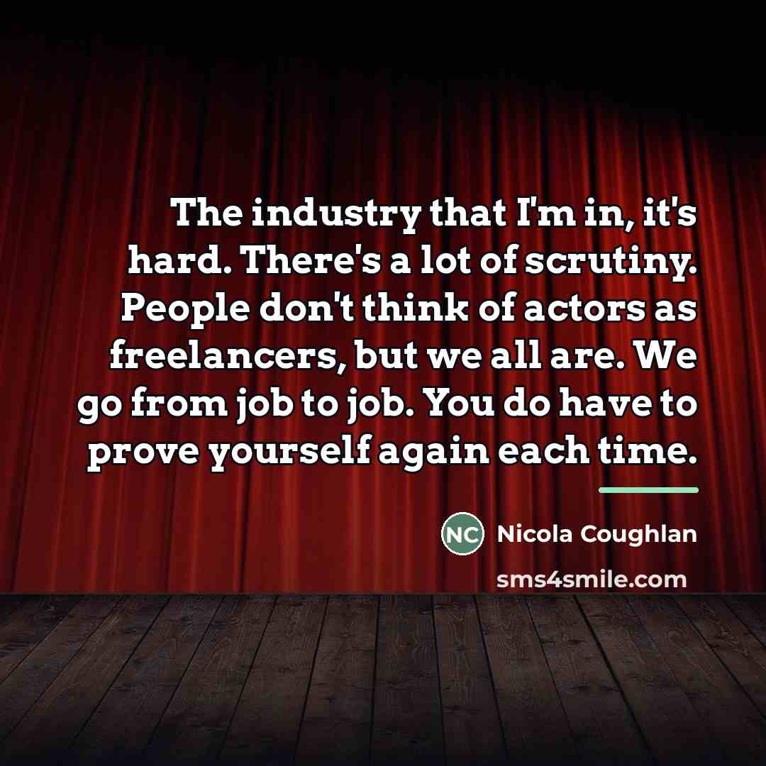 “The industry that I'm in, it's hard. There's a lot…” quote by Nicola Coughlan