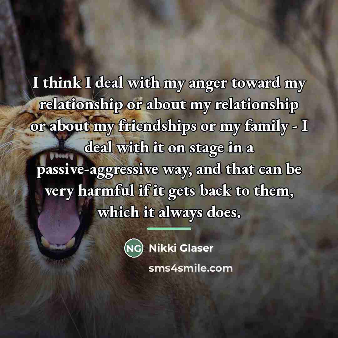 “I think I deal with my anger toward my relationship…” quote by Nikki Glaser