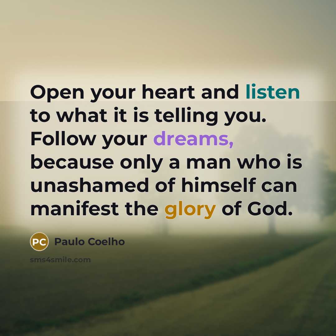 “Open your heart and listen to what it is telling…” quote by Paulo Coelho