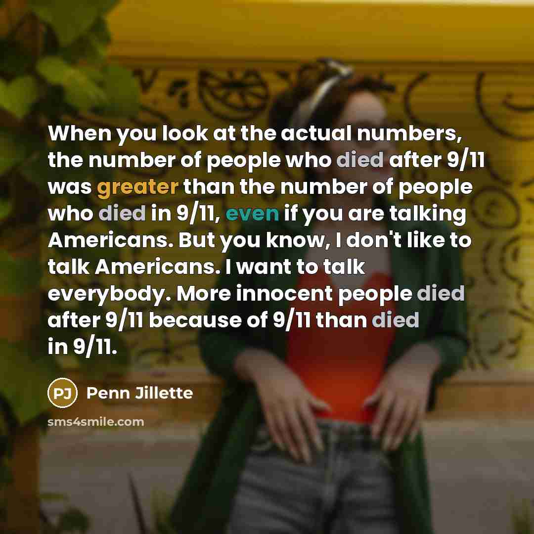 “When you look at the actual numbers, the number of…” quote by Penn Jillette