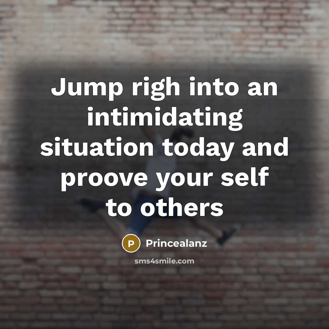 “Jump righ into an intimidating situation today and proove your…” quote by Princealanz
