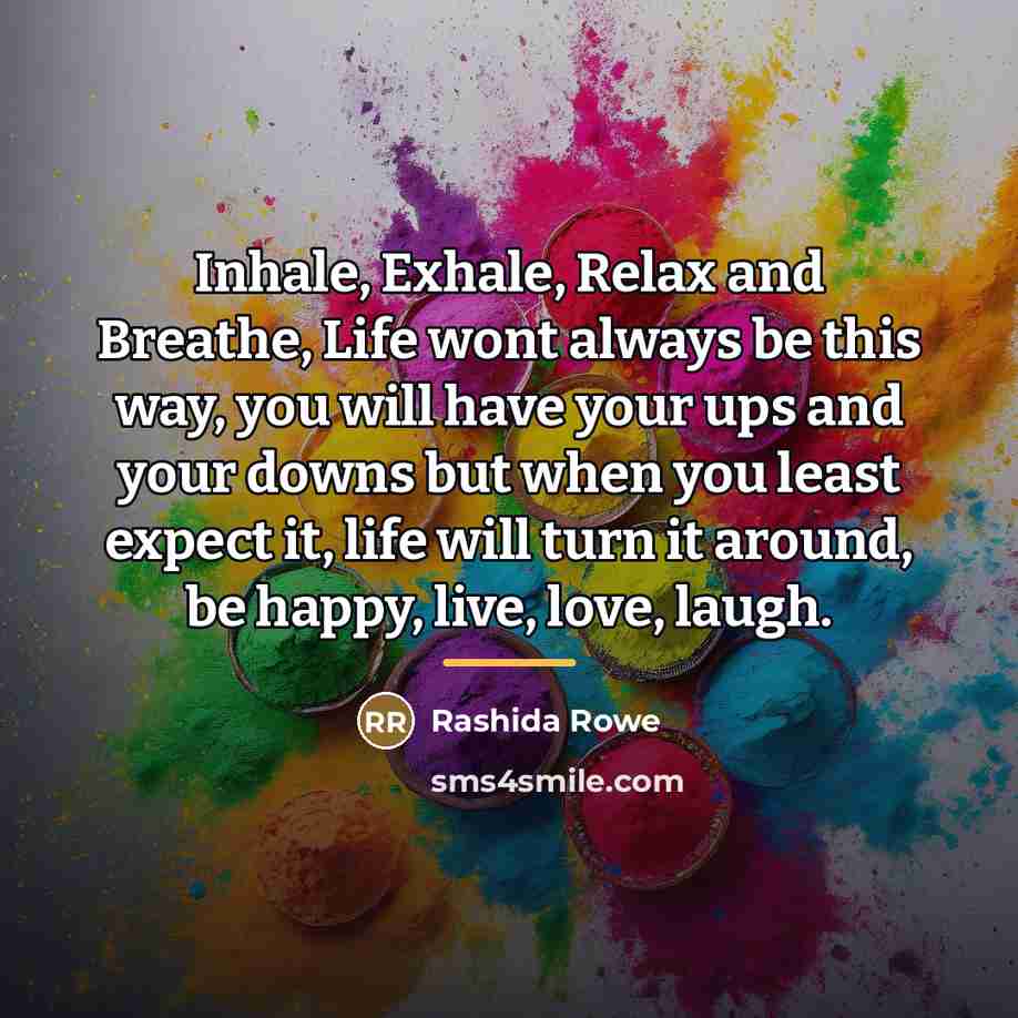 “Inhale, Exhale, Relax and Breathe, Life wont always be this…” quote by Rashida Rowe