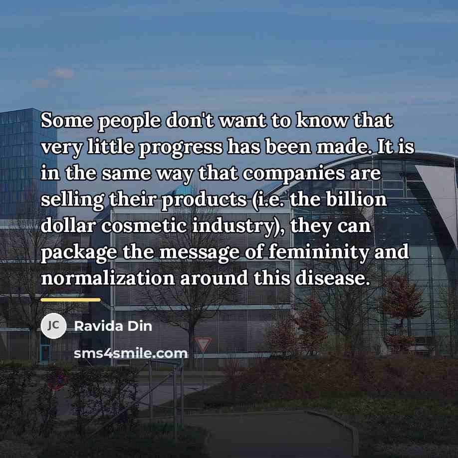 “Some people don't want to know that very little progress…” quote by Ravida Din