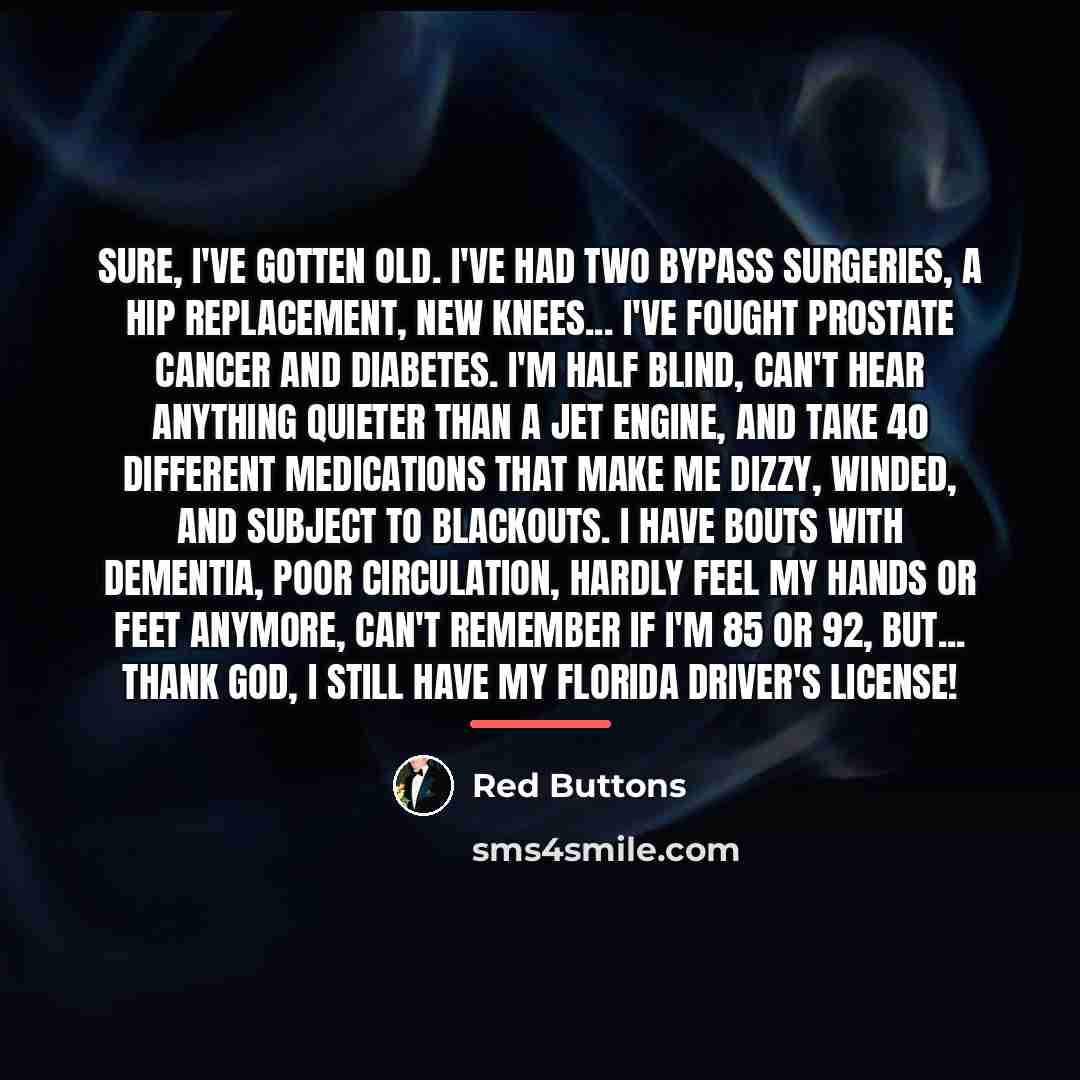 “Sure, I've gotten old. I've had two bypass surgeries, a…” quote by Red Buttons
