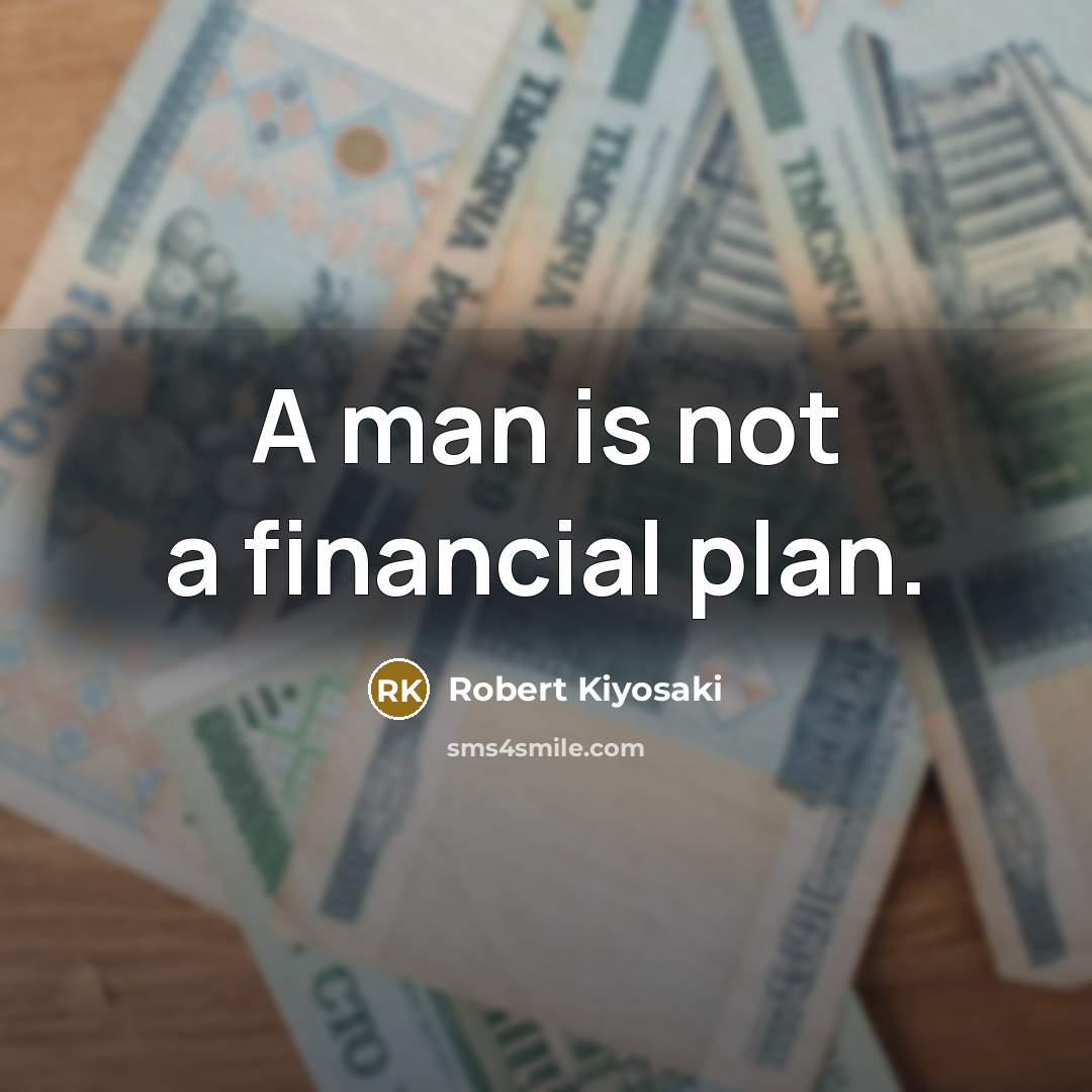 “A man is not a financial plan.…” quote by Robert Kiyosaki