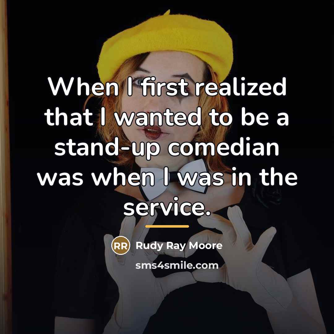 “When I first realized that I wanted to be a…” quote by Rudy Ray Moore