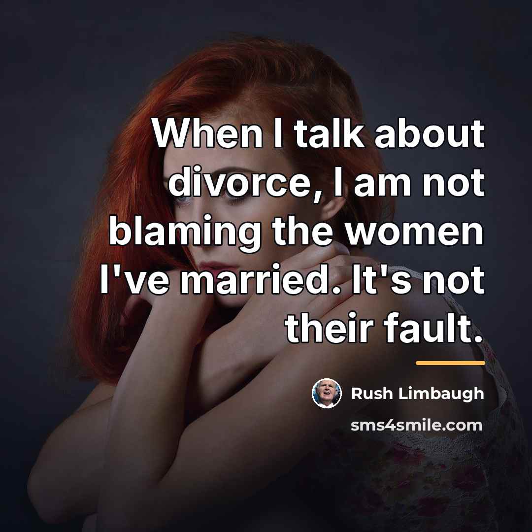 “When I talk about divorce, I am not blaming the…” quote by Rush Limbaugh