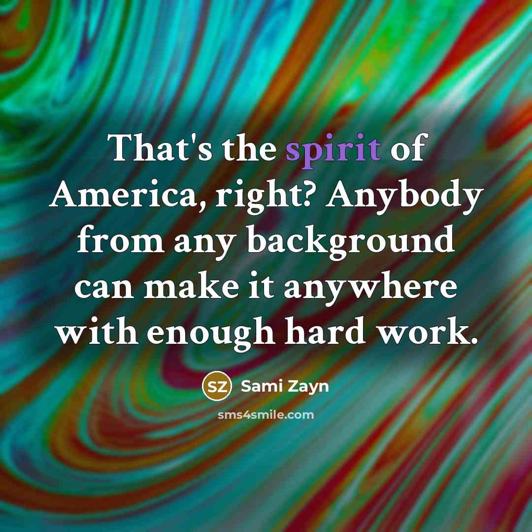 “That's the spirit of America, right? Anybody from any background…” quote by Sami Zayn