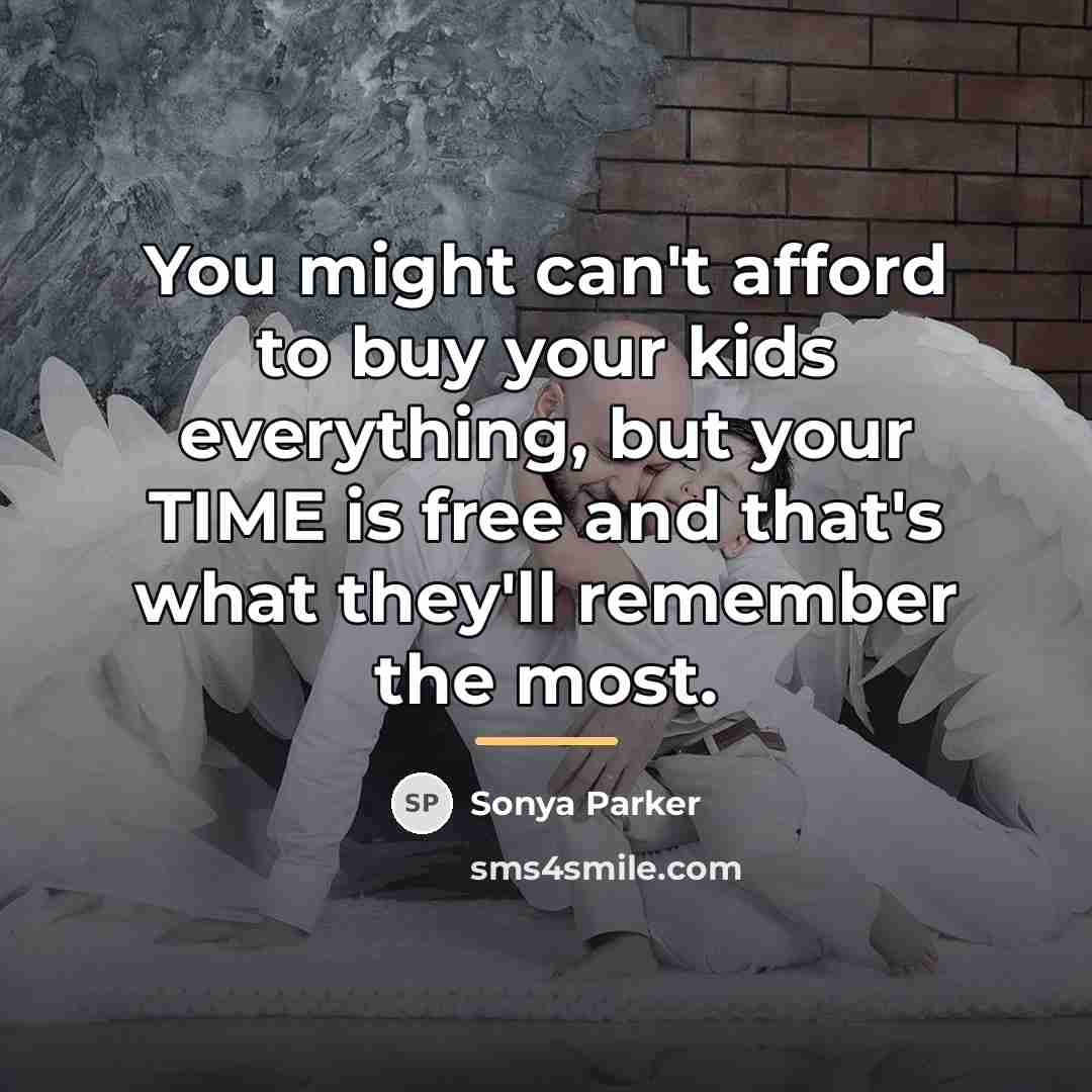 “You might can't afford to buy your kids everything, but…” quote by Sonya Parker