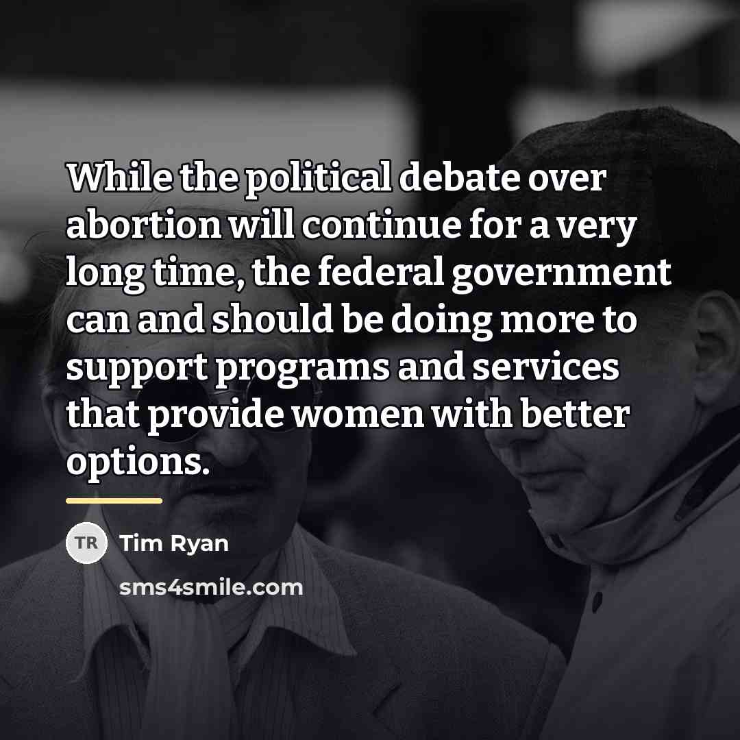“While the political debate over abortion will continue for a…” quote by Tim Ryan