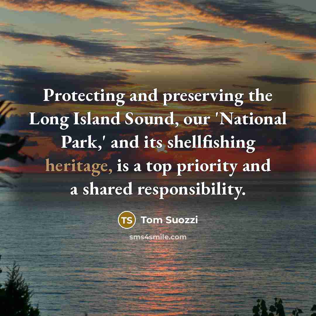 “Protecting and preserving the Long Island Sound, our 'National Park,'…” quote by Tom Suozzi