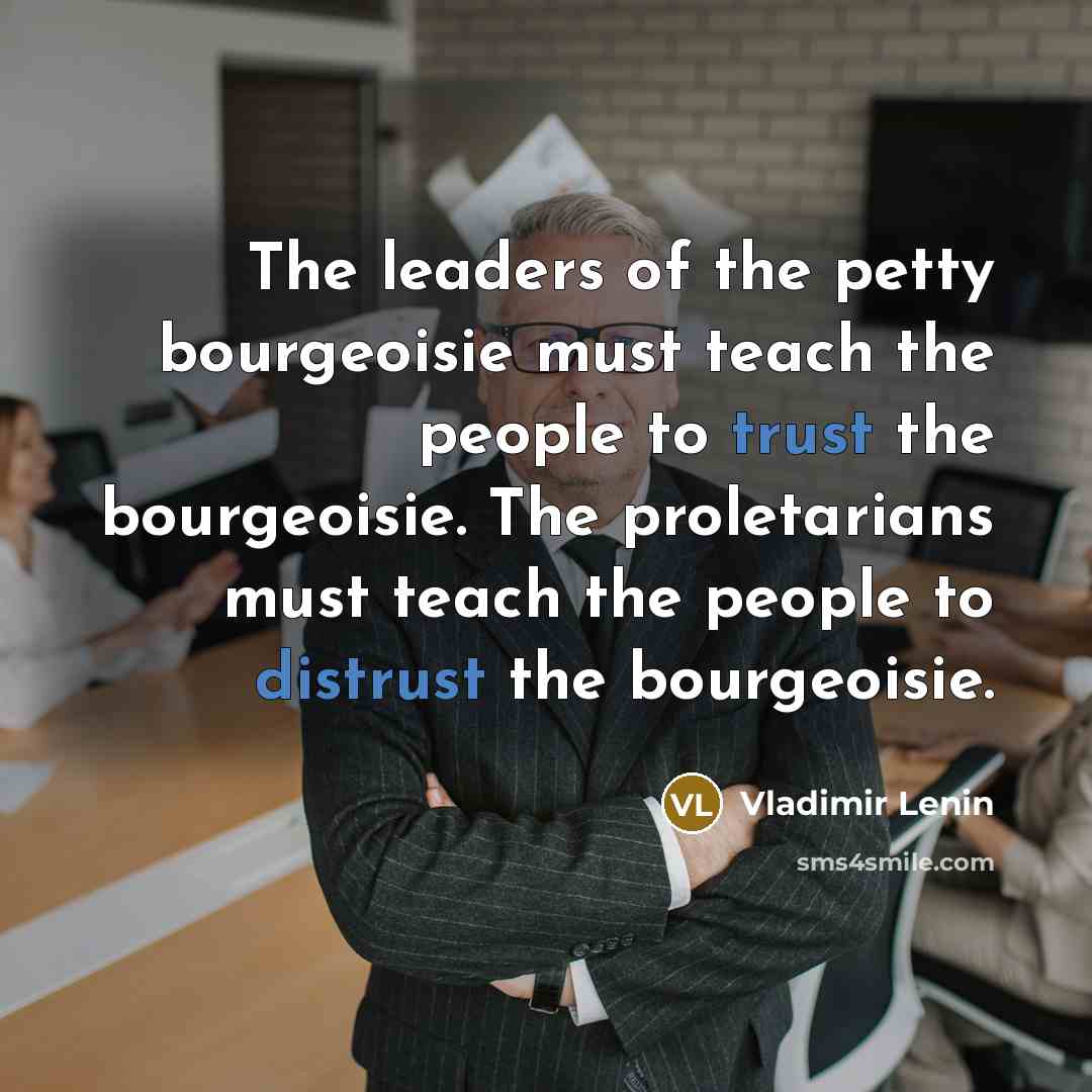 “The leaders of the petty bourgeoisie must teach the people…” quote by Vladimir Lenin
