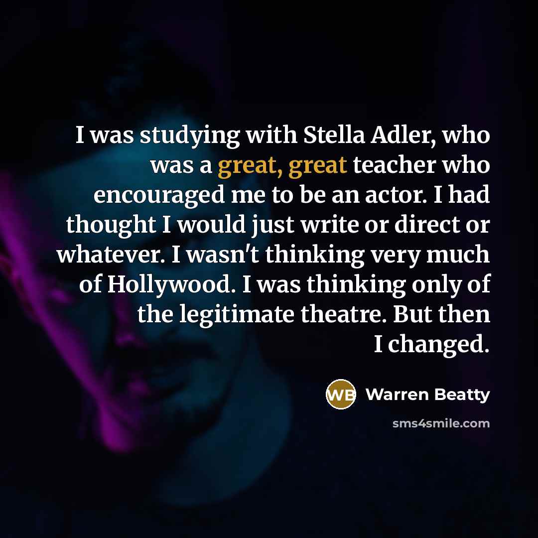 “I was studying with Stella Adler, who was a great,…” quote by Warren Beatty