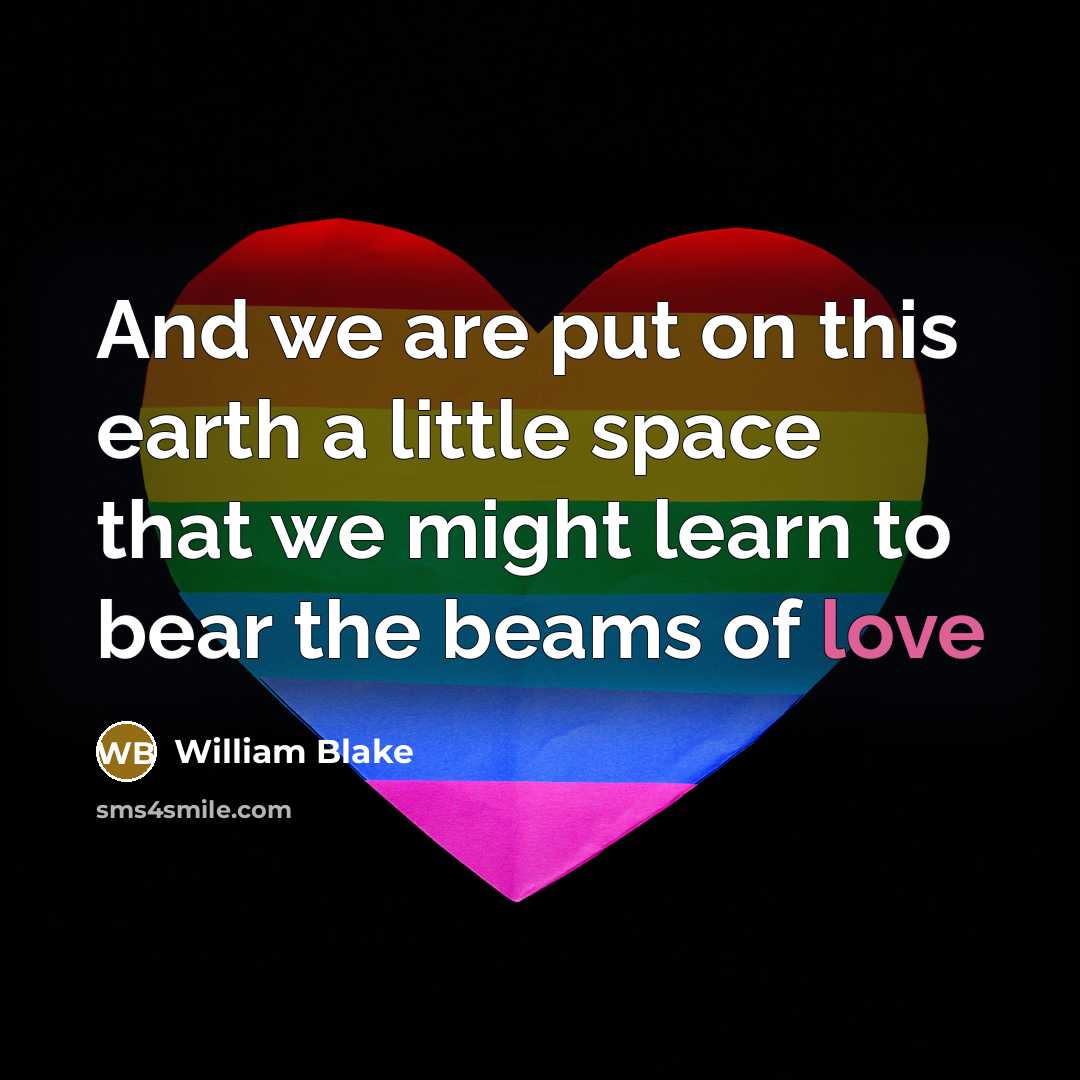 “And we are put on this earth a little space…” quote by William Blake