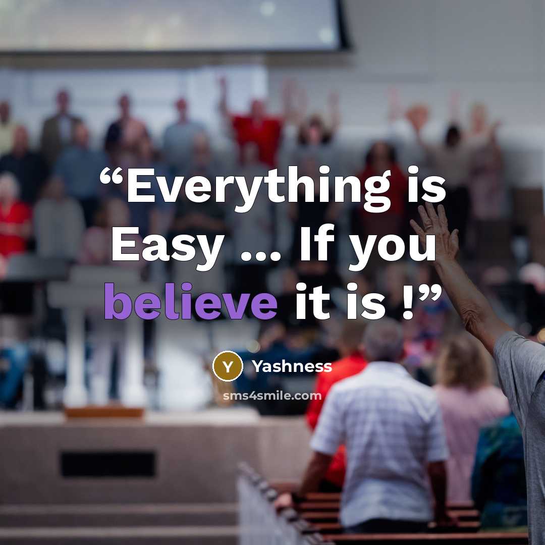 “Everything is Easy ... If you believe it is !” quote by Yashness