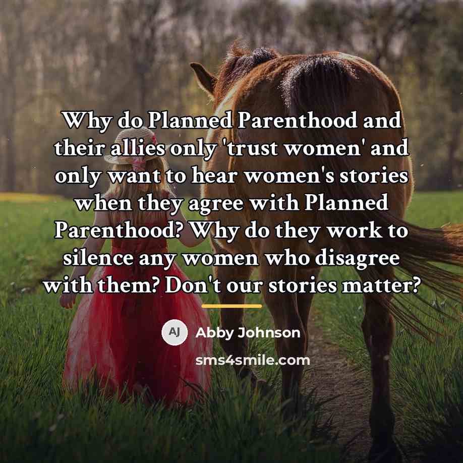 “Why do Planned Parenthood and their allies only 'trust women'…” quote by Abby Johnson