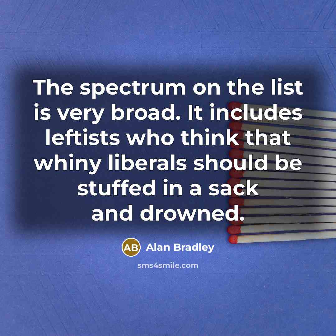 “The spectrum on the list is very broad. It includes…” quote by Alan Bradley
