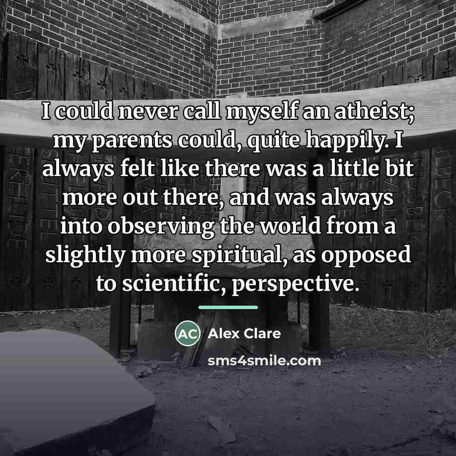 “I could never call myself an atheist; my parents could,…” quote by Alex Clare
