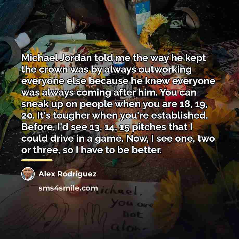 “Michael Jordan told me the way he kept the crown…” quote by Alex Rodriguez