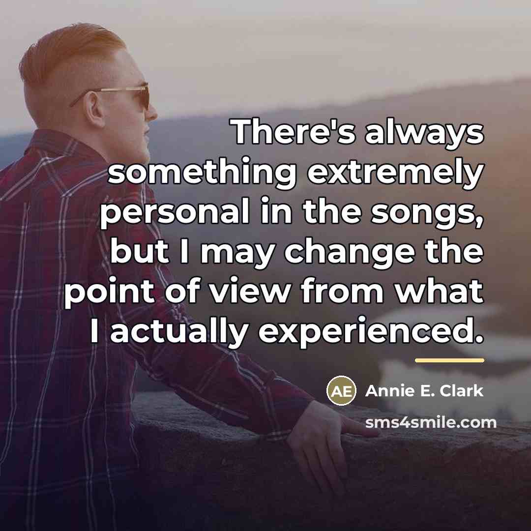 “There's always something extremely personal in the songs, but I…” quote by Annie E. Clark