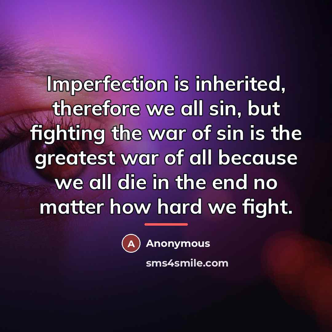 “Imperfection is inherited, therefore we all sin, but fighting the…” quote by Anonymous