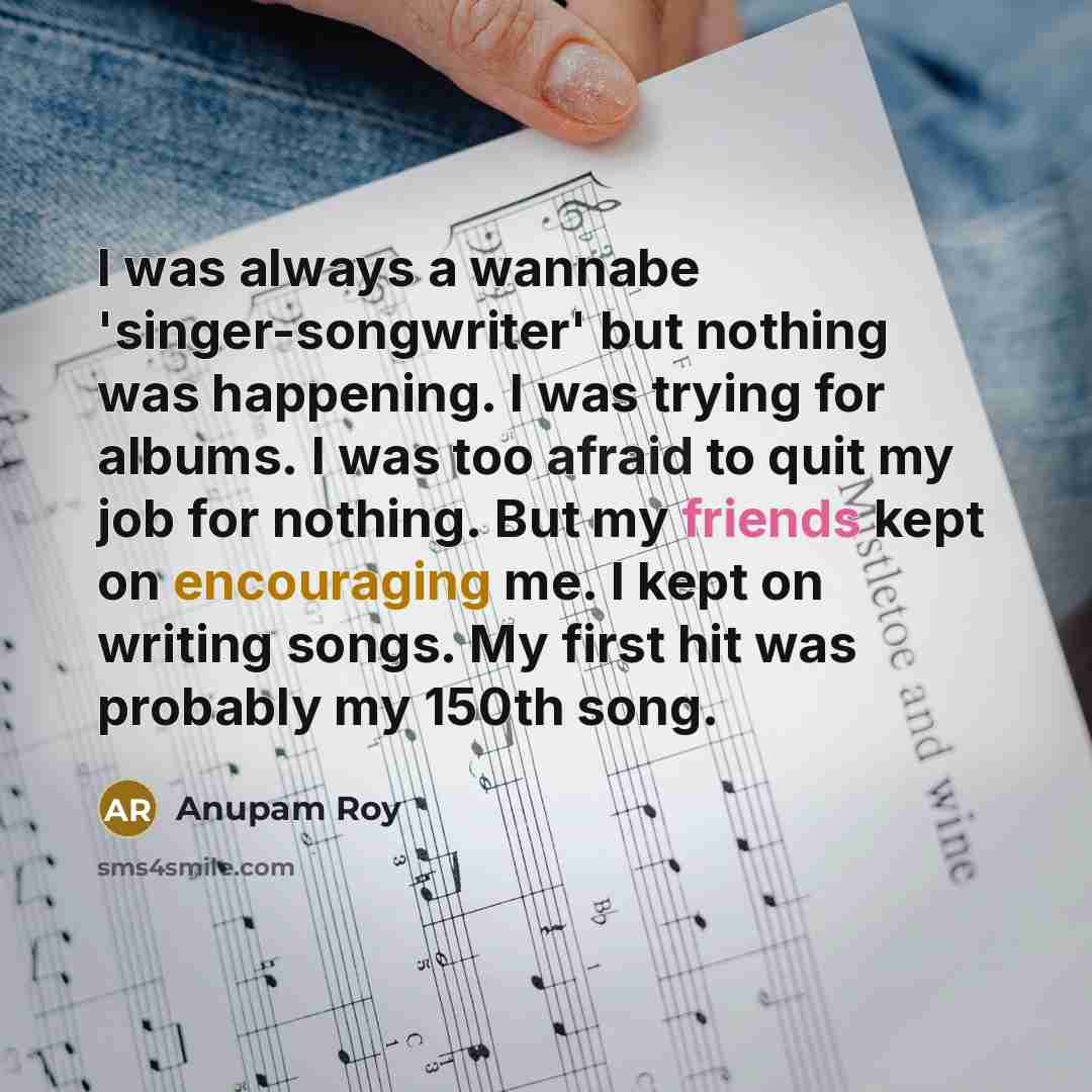 “I was always a wannabe 'singer-songwriter' but nothing was happening.…” quote by Anupam Roy