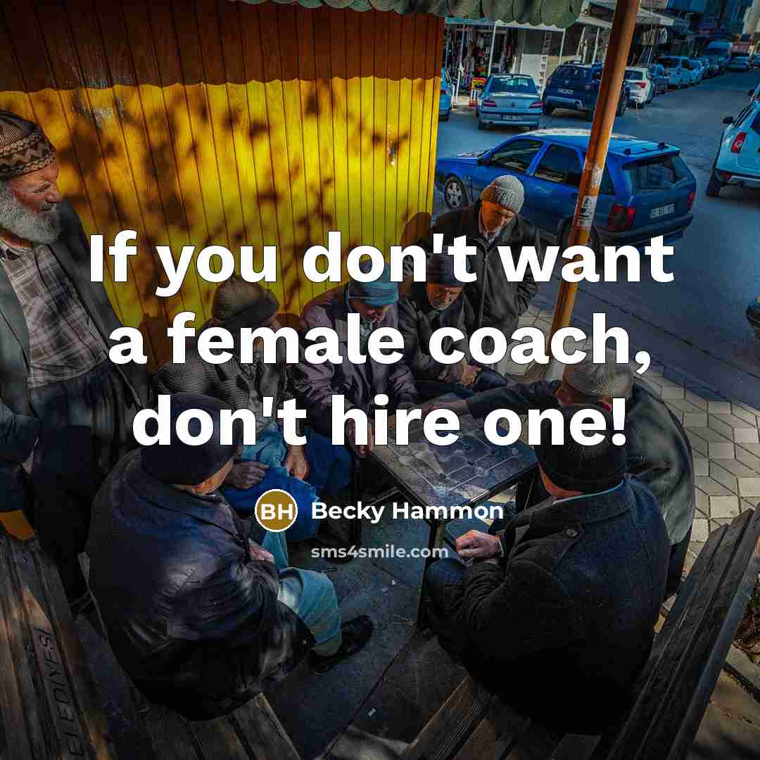 “If you don't want a female coach, don't hire one!…” quote by Becky Hammon