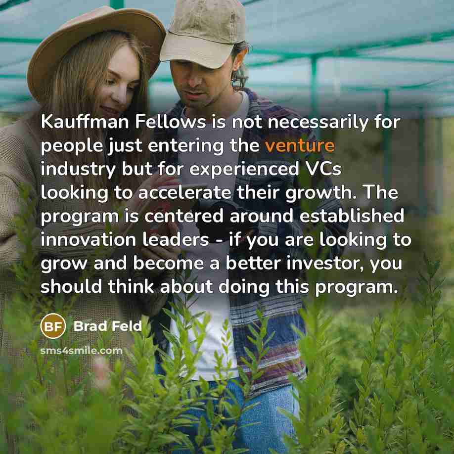 “Kauffman Fellows is not necessarily for people just entering the…” quote by Brad Feld
