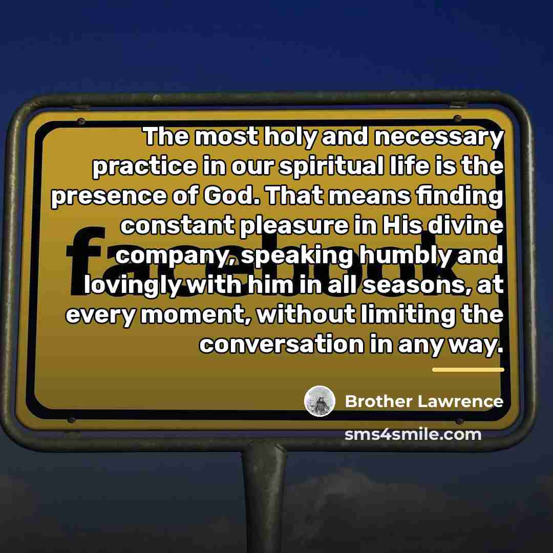“The most holy and necessary practice in our spiritual life…” quote by Brother Lawrence