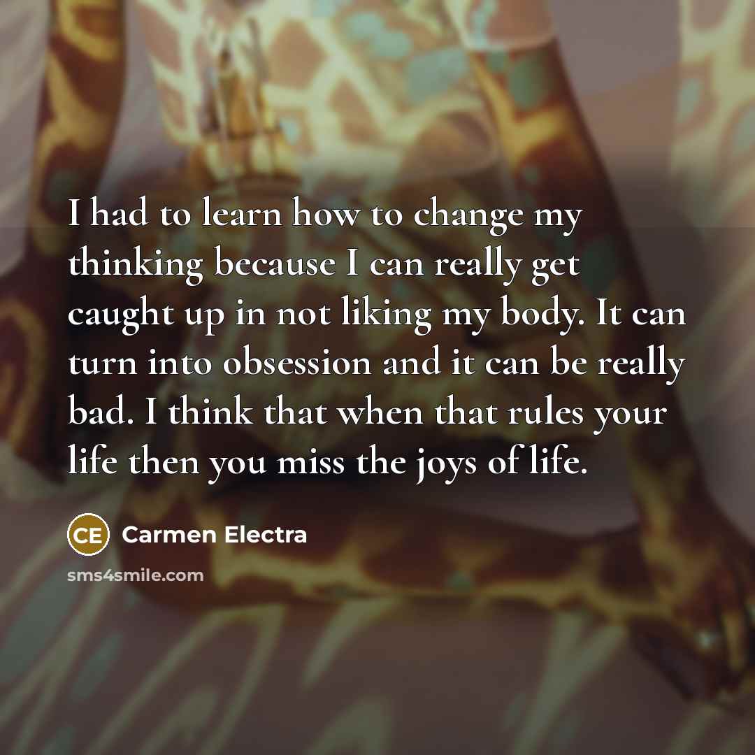 “I had to learn how to change my thinking because…” quote by Carmen Electra