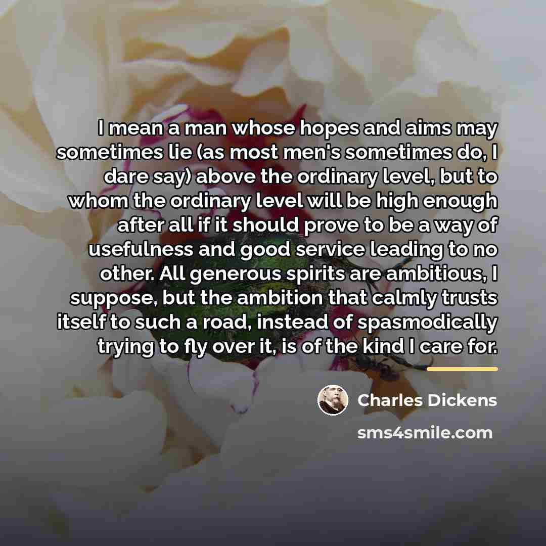 “I mean a man whose hopes and aims may sometimes…” quote by Charles Dickens