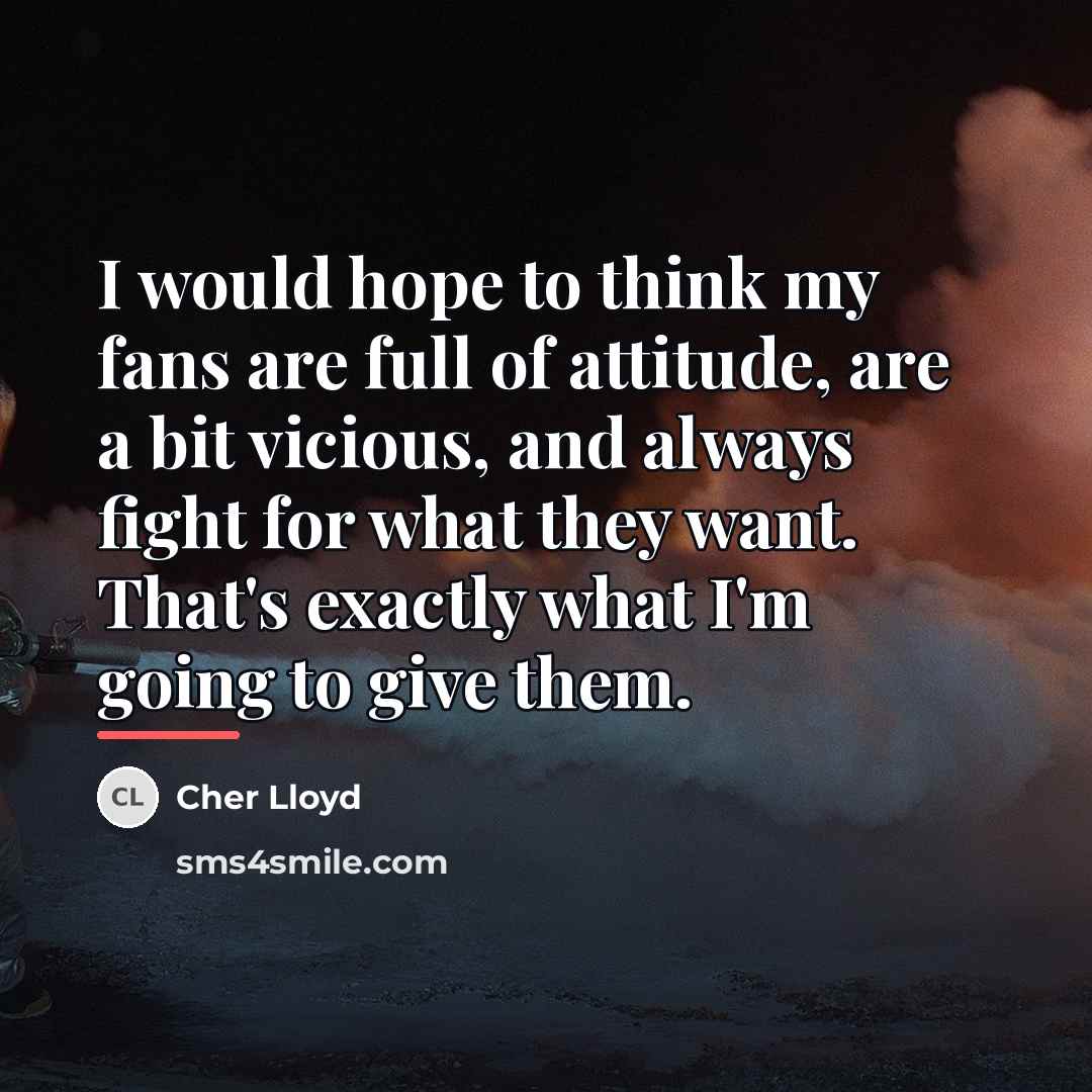 “I would hope to think my fans are full of…” quote by Cher Lloyd