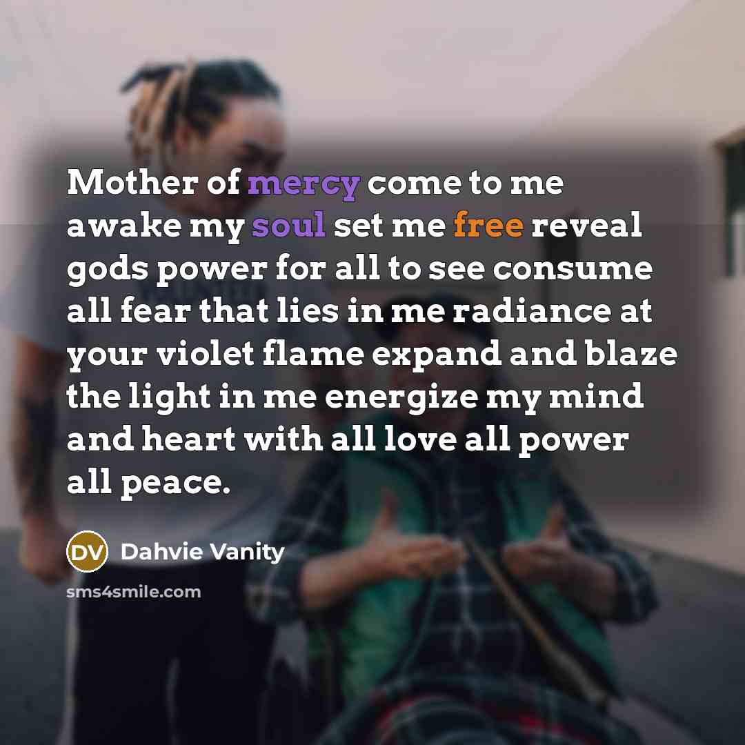 “Mother of mercy come to me awake my soul set…” quote by Dahvie Vanity
