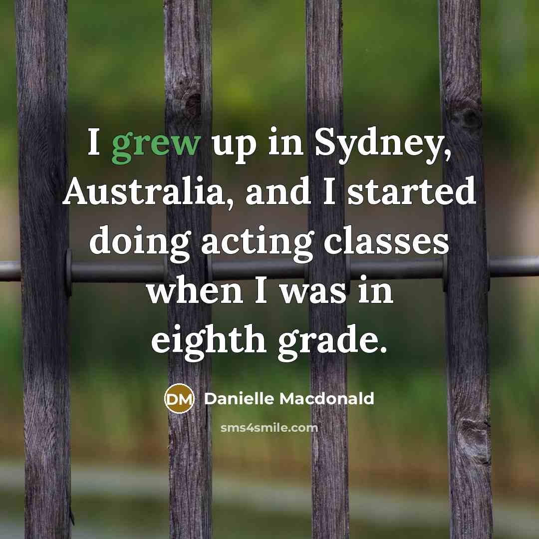 “I grew up in Sydney, Australia, and I started doing…” quote by Danielle Macdonald