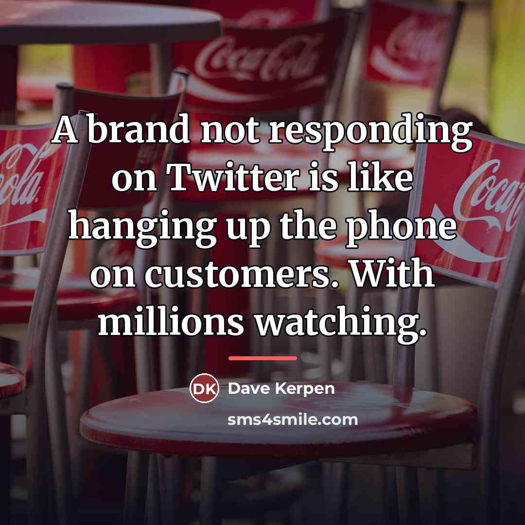 “A brand not responding on Twitter is like hanging up…” quote by Dave Kerpen
